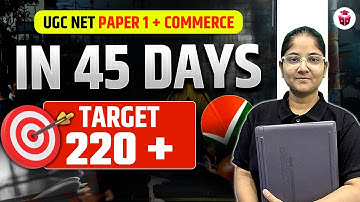 UGC NET December 2025 Commerce + Paper 1 Last 45 Days Strategy | How to Score 220+ in Last 45 Days?
