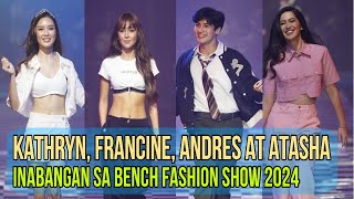 KATHRYN BERNARDO, ANDRES AT ATASHA MUHLACH AT FRANCINE DIAZ INABANGAN SA BENCH FASHION SHOW