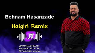 Behnam Hasanzade - Halgiri Remix (Tam Versiya) Resimi