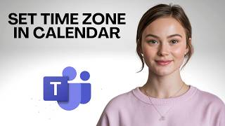 How to Set Time Zone in Teams Calendar
