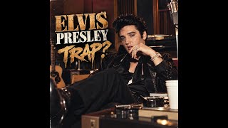 I Turned Elvis Presley Into A Trap Artist