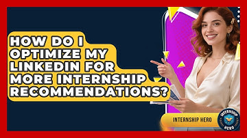 How Do I Optimize My LinkedIn For More Internship Recommendations? - Internship Hero
