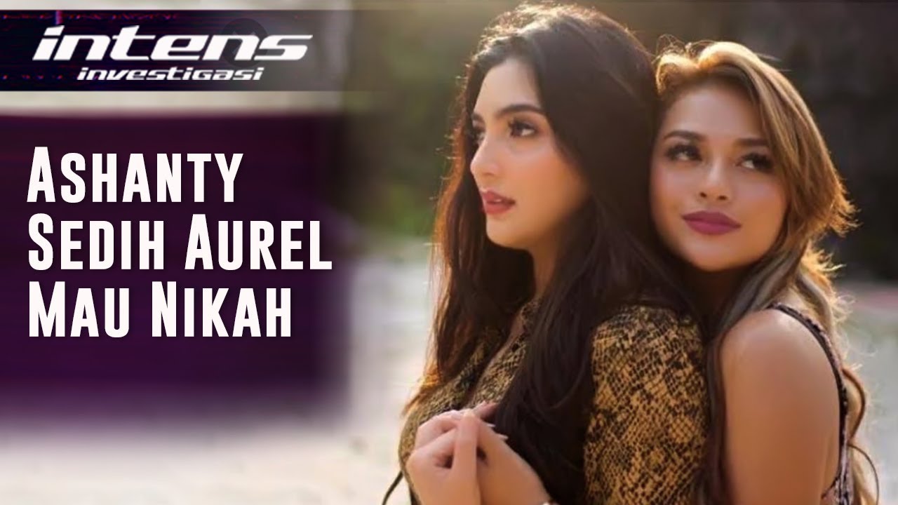 Baper, Ashanty sedih melepas Aurel yang akan menikah | intens investigasi