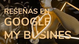 Todo Sobre Las Reseñas De Google My Business 