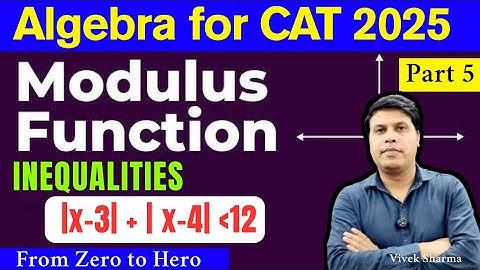 Modulus Functions ( Part 5 ) | CAT Exam Preparation | CAT 2025 | Algebra for CAT exam | Vivek Sharma