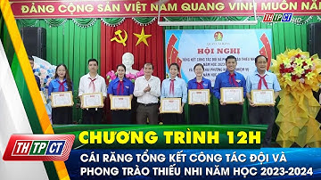 Cái Răng tổng kết công tác Đội và phong trào thiếu nhi năm học 2023-2024 | Cần Thơ TV