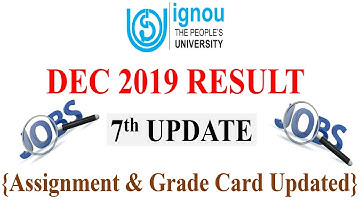 DEC 2019 RESULT 7th Update | Assignment Marks and Grade Card Updated | Jobs Notification From IGNOU