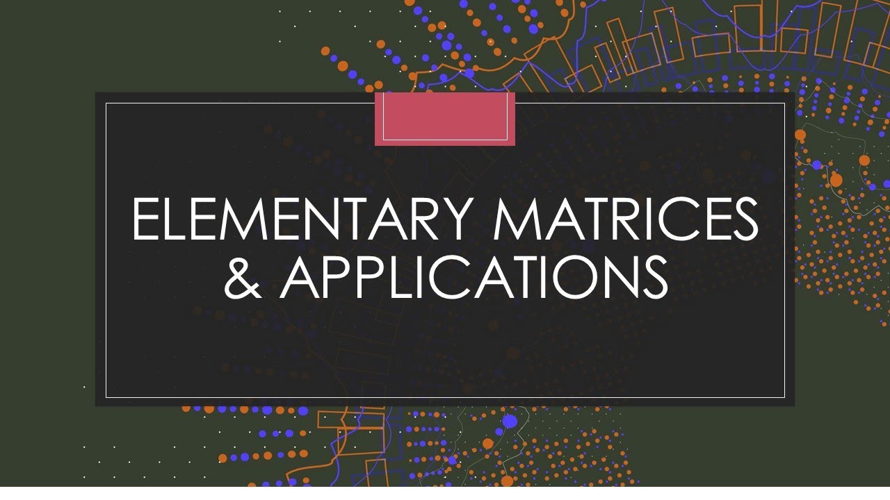 L 17:  Elementary Matrices & Applications(Matrix Theory Algebra For BA/BSc/BTech)