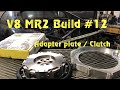 V8 mr2 build 12 plaque dadaptation et embrayage