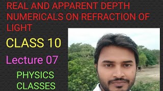 REAL DEPTH AND APPARENT DEPTH , Numericals on refraction of light//class 10//Lecture 07//CBSE &ICSE