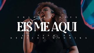 EIS ME AQUI - AO VIVO NO GERAÇÃO ATÔMIKA 21' // COLO DE DEUS chords