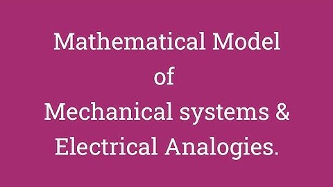 Mathematical modelling and its types || Electrical analogies of mechanical systems using concepts