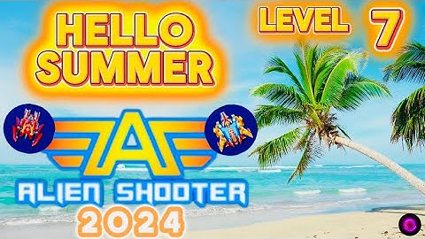 HELLO SUMMER 2024 Lvl 7 Galaxy Attack Alien Shooter GAAS EVENT
