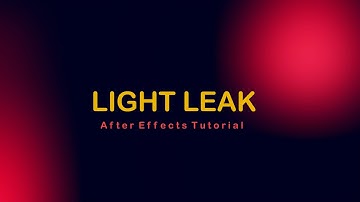 How to Make Light Leaks in After Effects - After Effects Tutorial (No Third Party Plugin)