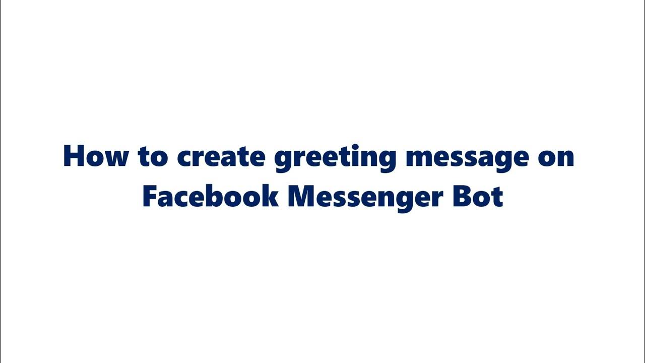 How to create greeting message on Facebook Messenger bot - YouTube