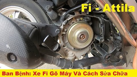 Xe kêu và gõ máy Kiểm tra sửa chữa xe tay ga Attila Fi phun xăng điện tử