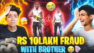 Rs.10Lakh Fraud With Brother💲😭| His ID Got Banned😡| Biggest Fraud In Freefire🔥