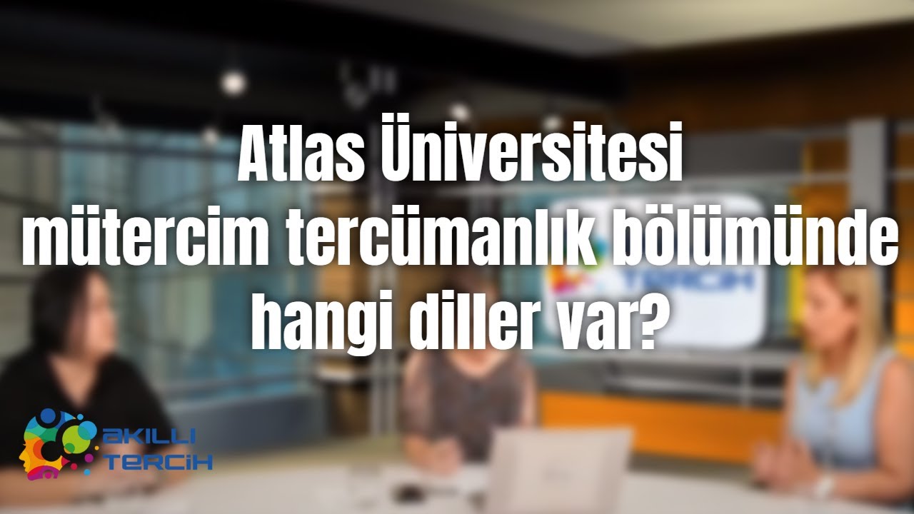 atlas universitesi mutercim tercumanlik bolumunde hangi diller var youtube