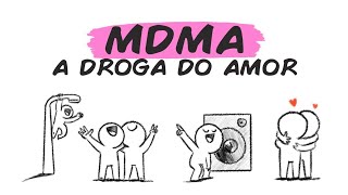 A DROGA DO AMOR - MDMA, ECSTASY E MD