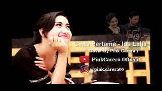 CINTA PERTAMA - IDA LAILA (COVER BY. PINK CARERA)