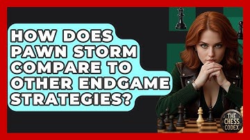 How Does Pawn Storm Compare To Other Endgame Strategies? - The Chess Codex