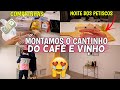 MONTAMOS NOSSO CANTINHO DO CAFÉ E DO VINHO, COMPRAS, NOITE DOS PETISCOS e muito mais ♥ - Bruna Paula