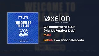 MJM - Welcome to the Club (Mark's Festival Dub) [Full Length Audio]