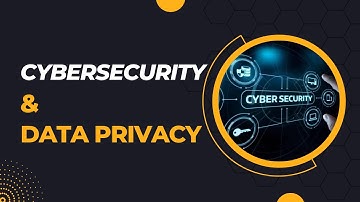 Safeguarding Your Information: Understanding Cybersecurity and Data Privacy