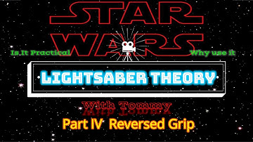 Lightsaber Theory Part 4 Reverse Grip