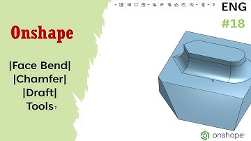 Onshape Face Bend, Chamfer, Draft