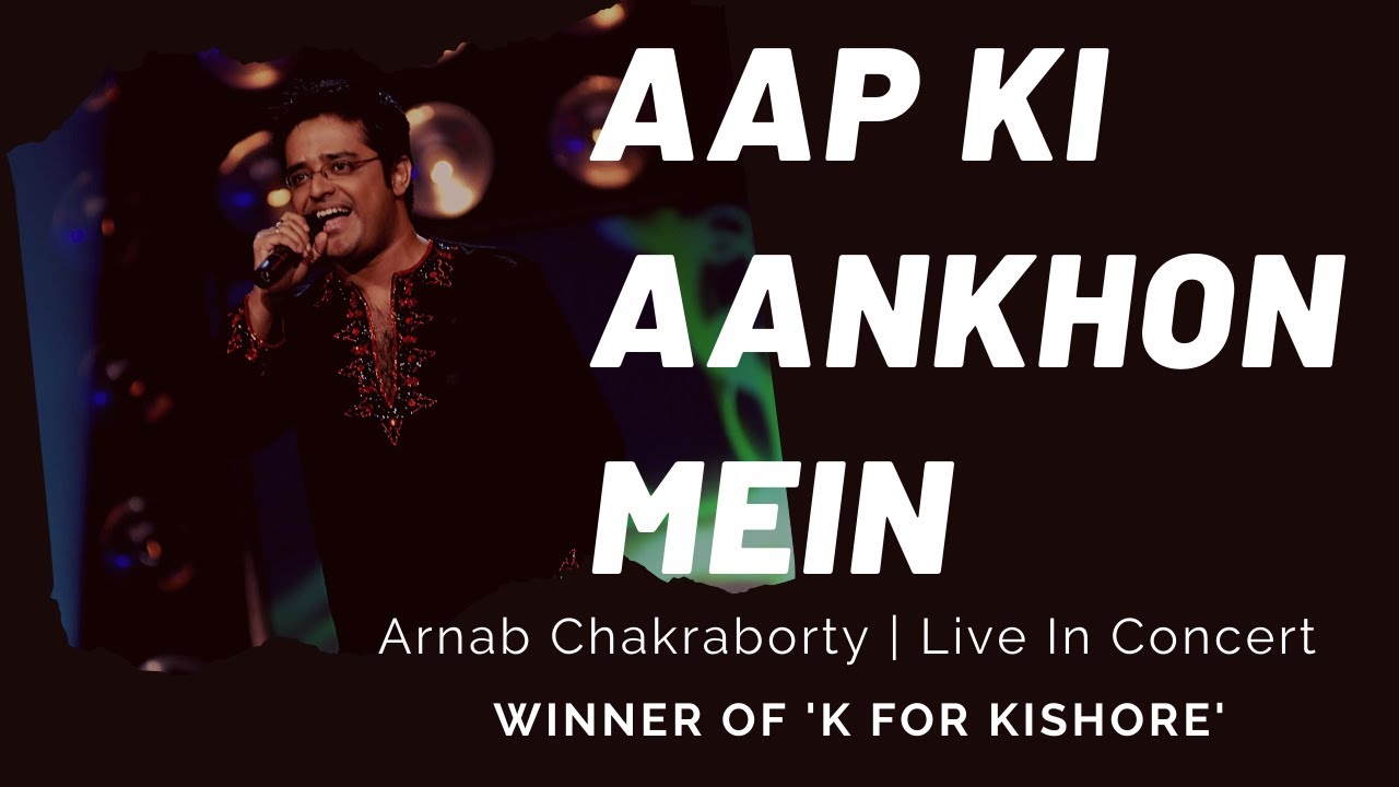 Aap Ki Aankhon Mein | K For Kishore Winner  | Arnab Chakraborty | Live 