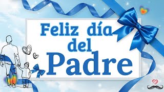 FELIZ DIA DEL PADRE ❤️ Un Mensaje Especial para Ti FELICITACIONES PARA PAPÁ Mensaje y frases