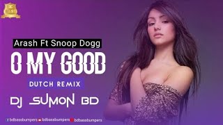 Arash Ft Snoop Dogg - OMG | Dutch Remix | DJ Sumon BD | BD Bass Bumpers | New English Remix 2022