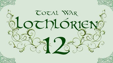 TATW: DaC V2.2; Lothlórien Total War - 12, Thirty Two
