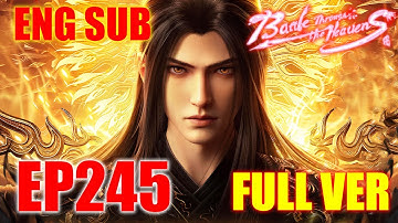 💥 ENG SUB | Battle Through the Heavens EP245 Full Version
