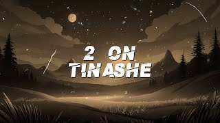 Tinashe - 2 On (Lyrics)