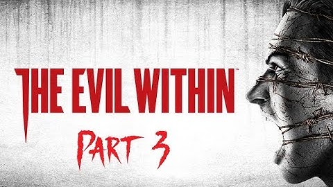 The Evil Within: Part 3 Gameplay Walkthrough 60FPS (No Commentary)