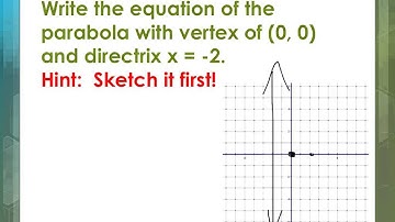 #4.2 - 9.2.2 write equation given directrix, vertex, or focus ex. 4 - Algebra 2