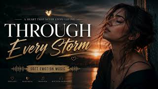 Through Every Storm | Emotional Love Ballad | Soft Emotion Music