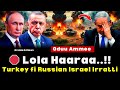 🠴 Oduu Ammee‼️ Lola Haaraa Turkey Fi Russia N Israel Irratti Jalqaban 🠴 Oduu Ammee‼️ Lola Haaraa Turkey Fi Russia N Israel Irratti Jalqaban