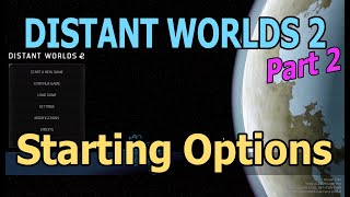 Starting Options Overview | Distant Worlds 2 (real-time 4X space strategy game)