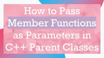 How to Pass Member Functions as Parameters in C+ +  Parent Classes