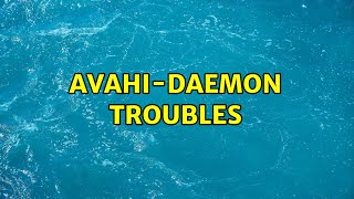 Ubuntu: Avahi-daemon troubles