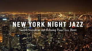 New York Night Jazz - Smooth Sax Jazz Instrumental - Relaxing Tender Piano Jazz Music