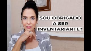 SOU OBRIGADO A SER INVENTARIANTE?