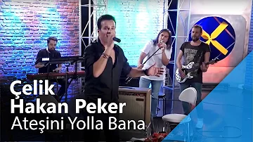 Çelik & Hakan Peker - Ateşini Yolla Bana (Performans Düet)