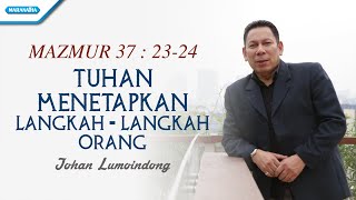 Mazmur 37 : 23-24 - Tuhan Menetapkan Langkah Langkah Orang - Johan Lumoindong (with lyric)