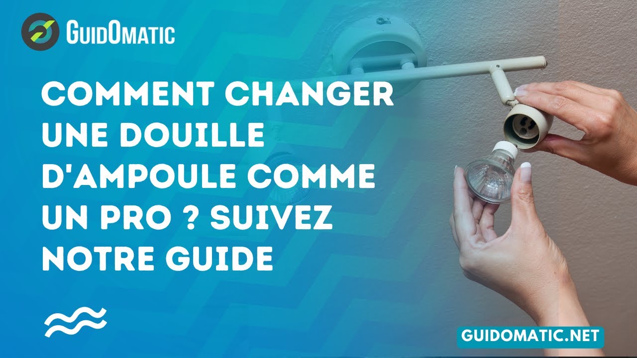 👉 Comment changer une douille d'ampoule comme un pro ? Suivez notre — free download