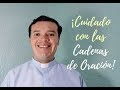 Cuidado con las Cadenas de Oración