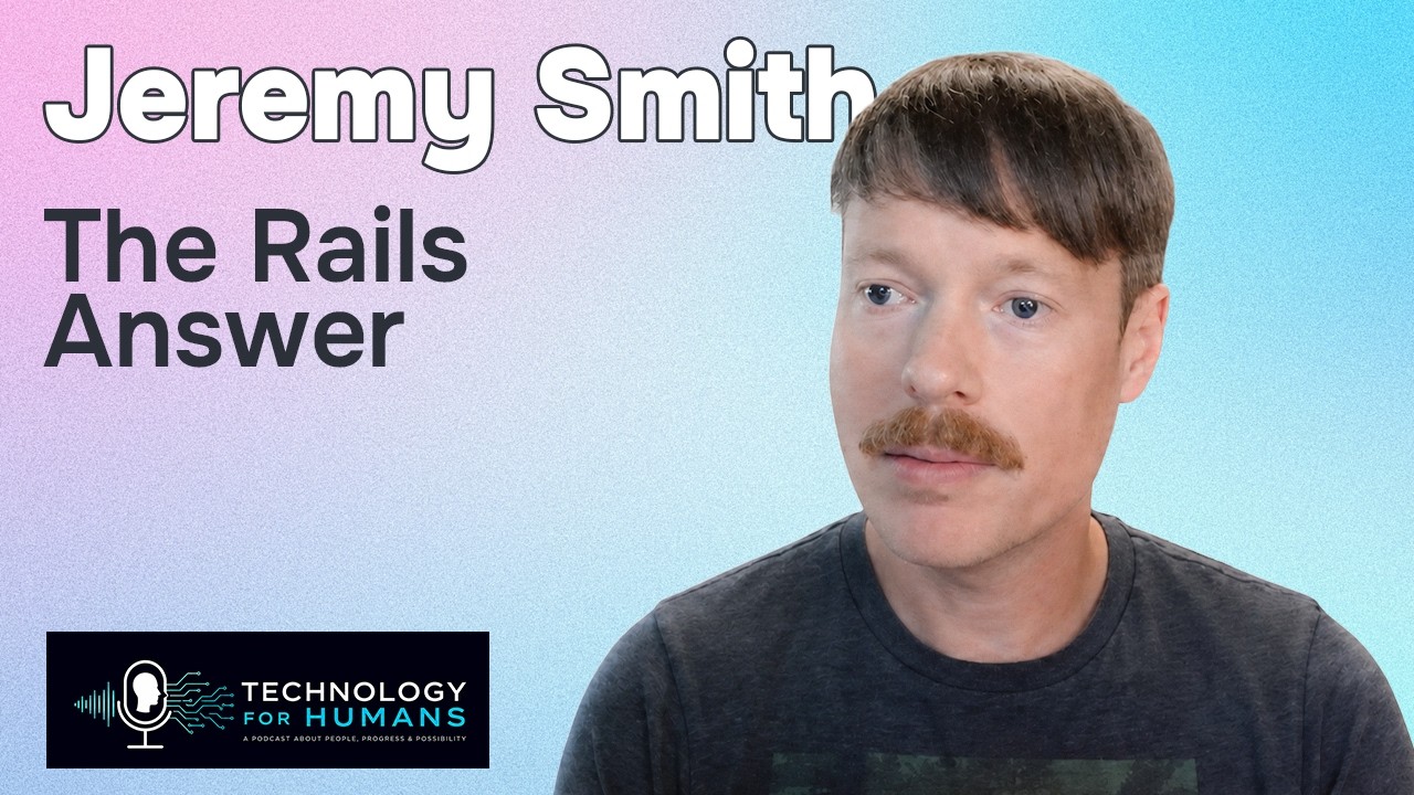 Why Ruby on Rails Matters More in the Age of AI with Jeremy Smith